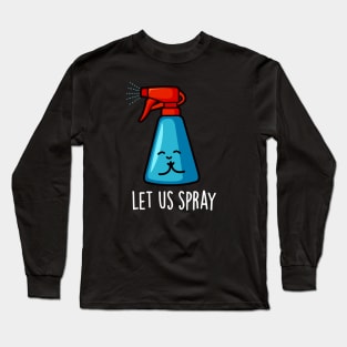 Let Us Spray Cute Praying Spray Bottle Pun Long Sleeve T-Shirt